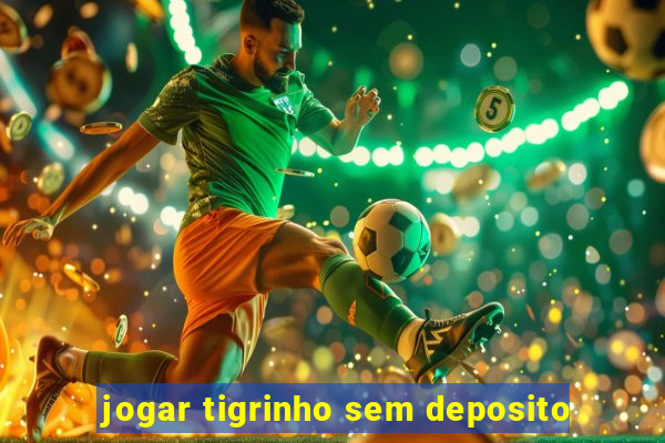 jogar tigrinho sem deposito